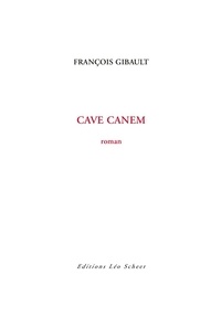 François Gibault - Cave canem.