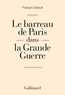 François Gibault - Le barreau de Paris dans la Grande Guerre.