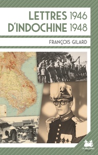 François Gilard - Lettres d'Indochine 1946-1948.