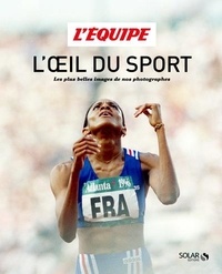 François Gille et Franck Seguin - L'oeil du sport - Les plus belles images de nos photographes.