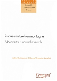 François Gillet et  Collectif - Risques Naturels En Montagne. Conference Internationale Sur Les Risques Naturels En Montagne : Mountainous Natural Hazards. International Conference On Mountainous Natural Hazards, Actes De Colloque, Grenoble (France), 12-14 Avril 1999.