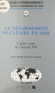 François Godement - Le désarmement nucléaire en Asie : l'autre volet de l'accord FNI.