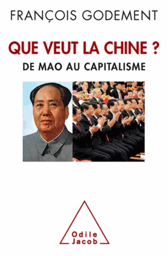 Que veut la Chine ?. De Mao au capitalisme