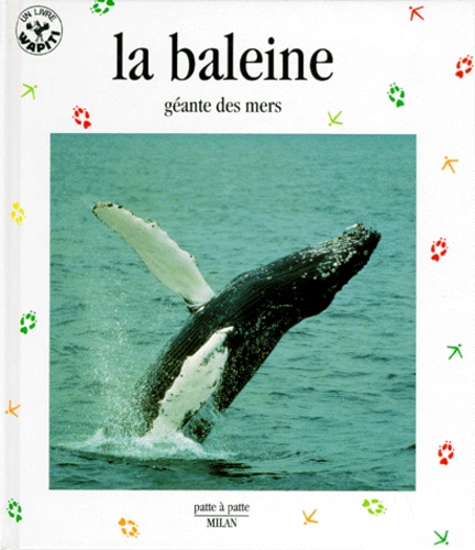 François Gohier et Valérie Tracqui - La Baleine. Geante Des Mers.