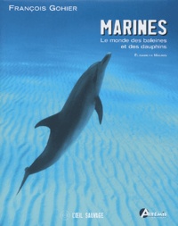 François Gohier - Marines - Le monde des baleines et des dauphins.