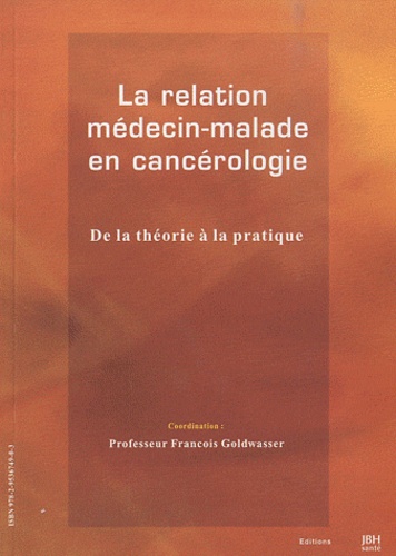 François Goldwasser - La relation médecin-malade en cancérologie.