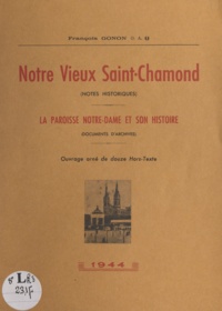 François Gonon - Notre vieux Saint-Chamond (notes historiques) - La paroisse Notre-Dame et son histoire (documents d'archives).