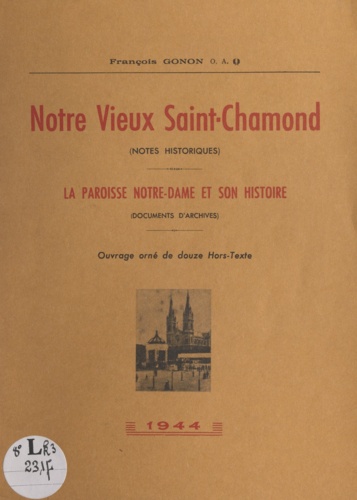 Notre vieux Saint-Chamond (notes historiques). La paroisse Notre-Dame et son histoire (documents d'archives)