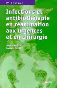 François Gouin et  Collectif - Infections Et Antibiotherapie En Reanimation, Aux Urgences Et En Chirurgie. 2eme Edition.