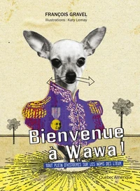 Bienvenue a wawa!: tout plein d'histoires sur les noms des lieux
