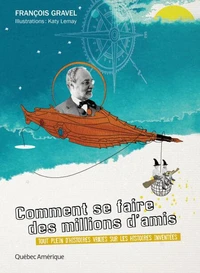 Comment se faire des millions d'amis tout plein d'histoires vraie