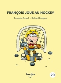 François Gravel et Richard Ecrapou - François et moi  : François joue au hockey.