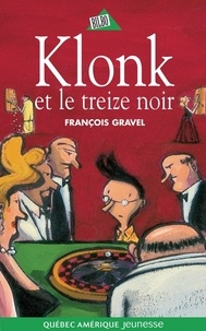 François Gravel et Pierre Pratt - Klonk  : Klonk 07 - Klonk et le treize noir.