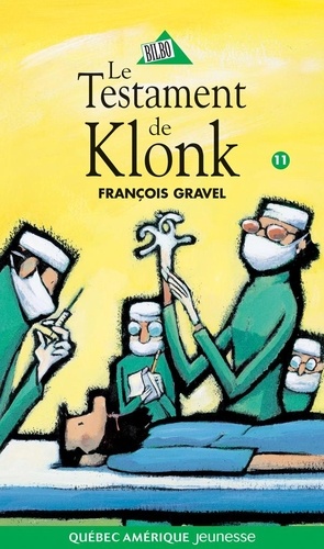François Gravel et Pierre Pratt - Klonk  : Klonk 11 - Le Testament de Klonk.