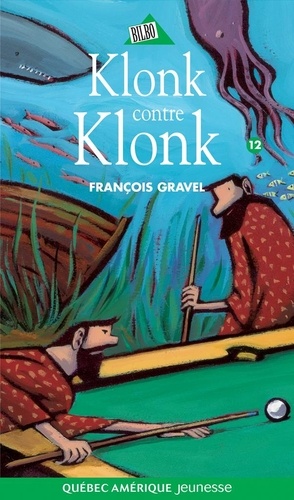 François Gravel et Pierre Pratt - Klonk  : Klonk 12 - Klonk contre Klonk.