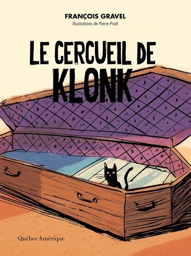 François Gravel et Pierre Pratt - Klonk  : Le cercueil de Klonk.