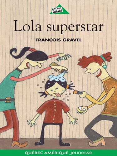 François Gravel et Elise Gravel - Lola superstar.