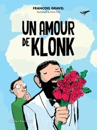 François Gravel - Klonk  : Un amour de Klonk.