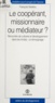 François Greslou - Le coopérant, missionnaire ou médiateur ? - Rencontre de cultures et développement dans les Andes, un témoignage.