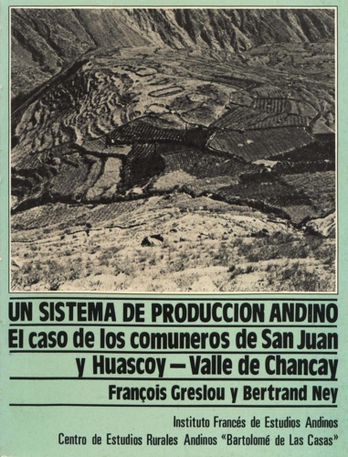 Un sistema de producción andino. El caso de los comuneros de San Juan y Huascoy – Valle de Chancay