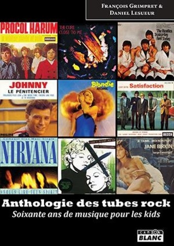 François Grimpret et Daniel Lesueur - Anthologie des tubes rock - Soixante ans de musique pour les kids.