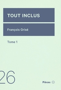 François Grisé - Tout inclus: tome 1.