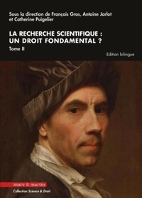 François Gros et Antoine Jarlot - La recherche scientifique : un droit fondamental ? - Tome 2.