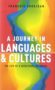 François Grosjean - A Journey in Languages and Cultures - The Life of a Bicultural Bilingual.
