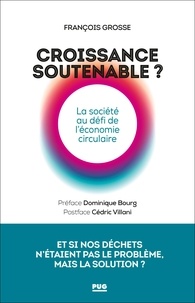 Francois Grosse - Croissance soutenable ? - La société au défi de l'économie circulaire.