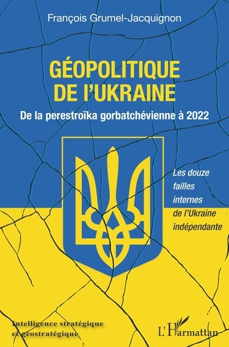 Géopolitique de l'Ukraine. De la perestroïka gorbatchévienne à 2022