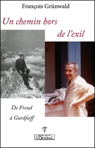 Francois Grunwald - Un chemin hors de l'exil, de Freud à Gurdjieff.
