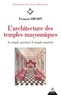 François Gruson - L'architecture des temples maçonniques - Le temple spirituel, le temple matériel.