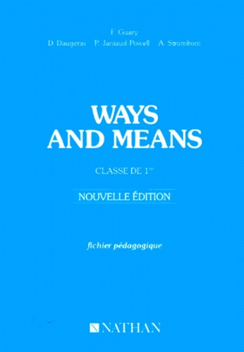 François Guary et Dominique Daugeras - Anglais 1ere Ways And Means. Livre Du Professeur, Edition 1987.
