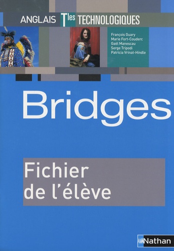 François Guary - Anglais Tles technologiques Bridges - Fichier de l'élève programme 2005.