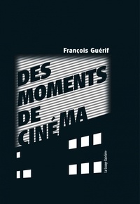 François Guérif - Des moments de cinéma.