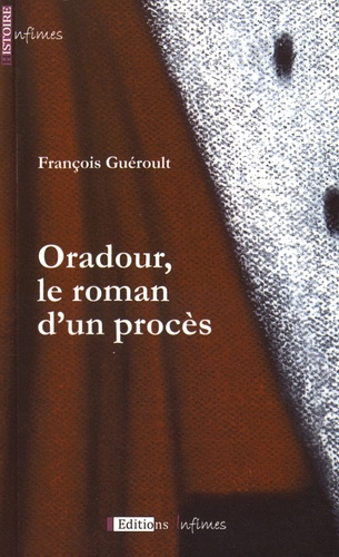 François Guéroult - Oradour, le roman d'un procès.