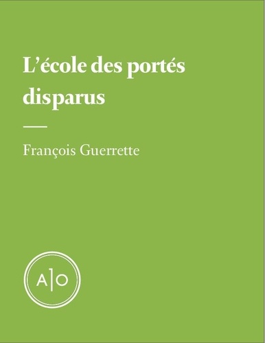 François Guerrette - L’école des portés disparus.