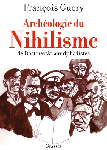 Archéologie du nihilisme. De Dostoïevski aux djihadistes
