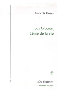 François Guery - Lou Salomé, génie de la vie.