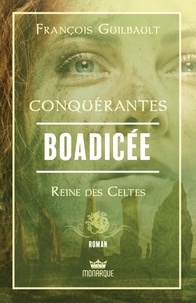 François Guilbault - Boadicée - Reine des Celtes.