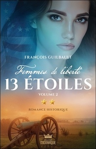 François Guilbault - Femmes de liberté Tome 2 : 13 étoiles - Volume 2.
