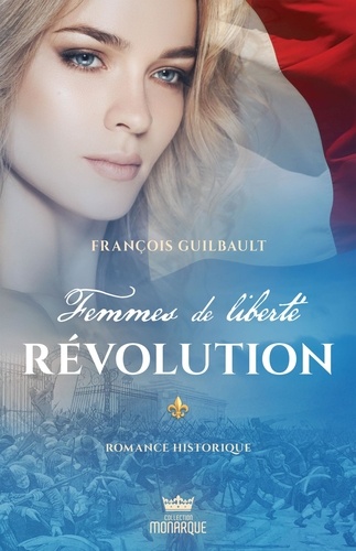 François Guilbault - Femmes de liberté  : Révolution.
