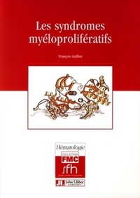 François Guilhot - Les syndromes myéloprolifératifs.