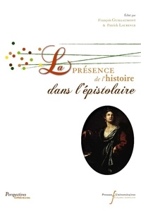 François Guillaumont et Patrick Laurence - La présence de l'histoire dans l'épistolaire.