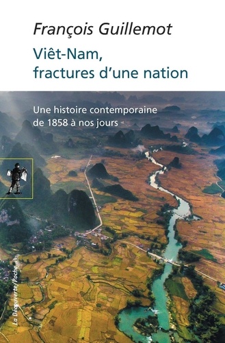 Le Viêt-nam, fractures d'une nation. Une histoire contemporaine de 1858 à nos jours