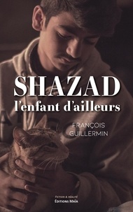 François Guillermin - Shazad, l'enfant d'ailleurs.