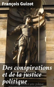 Des conspirations et de la justice politique