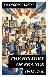 The History of France (Vol. 1-6)
