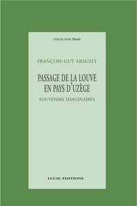 François-Guy Abauzit - Passage de la louve en pays d'Uzège, souvenirs imaginaires.