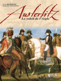 François-Guy Hourtoulle - Austerlitz, le soleil de l'Aigle.
